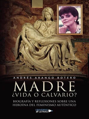 cover image of Madre ¿vida o calvario? Biografía y reflexiones sobre una heroína del feminismo